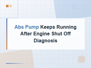 Abs Pump Keeps Running After Engine Shut Off: Diagnosis and Fixes