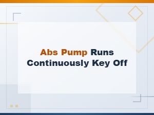 Abs Pump Runs Continuously with Key Off Diagnostic Testing Procedure