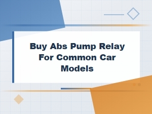 Buy Abs Pump Relays for Common Car Models