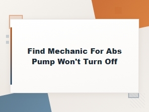 Abs Pump Won't Turn Off? Find a Mechanic & Repair Costs