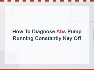 Abs Pump Running with Key Off: Diagnosis and Repair Costs Guide